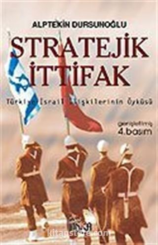 Stratejik İttifak/Türkiye-İsrail İlişkilerinin Öyküsü