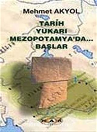 Tarih Yukarı Mezopotamya'da Başlar