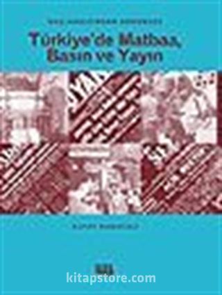 Başlangıcından Günümüze Türkiye'de Matbaa, Basın ve Yayın