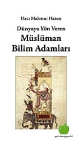 Dünyaya Yön Veren Müslüman Bilim Adamları