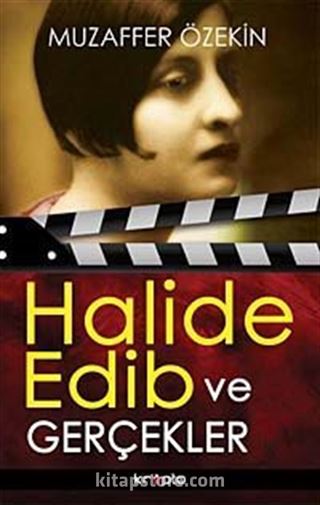 Halide Edib ve Gerçekler