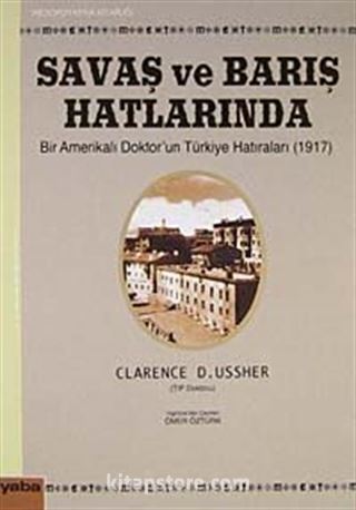 Savaş ve Barış Hatlarında Bir Amerikalı Doktor'un Türkiye Hatıraları (1917)