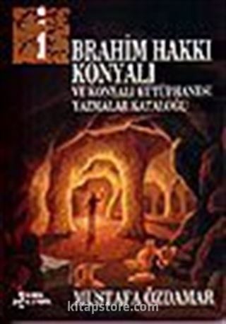 İbrahim Hakkı Konyalı / Ve Konyalı Kütüphanesi Yazmalar Kataloğu