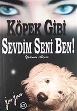 Köpek Gibi Sevdim Seni Ben!