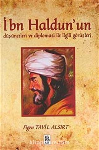 İbn Haldun'un Düşünceleri ve Diplomasi ile İlgili Görüşleri