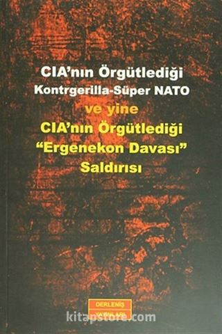 CIA'nın Örgütlediği Kontrgerilla-Süper NATO ve Yine CIA'nın Örgütlediği 'Ergenekon Davası' Saldırısı