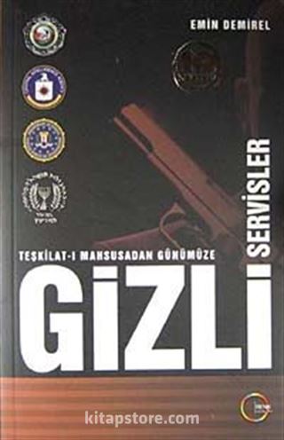 Teşkilat-ı Mahsusadan Günümüze Gizli Servisler