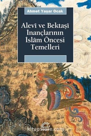 Alevi ve Bektaşi İnançlarının İslam Öncesi Temelleri