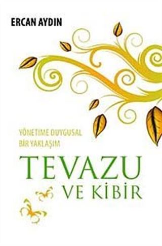 Yönetime Duygusal Bir Yaklaşım Tevazu ve Kibir