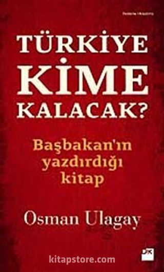 Türkiye Kime Kalacak?