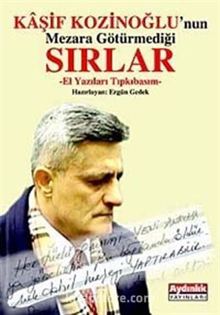 Kaşif Kozinoğlu'nun Mezara Götürmediği Sırlar (El Yazıları Tıpkıbasım)