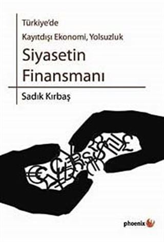 Türkiye'de Kayıtdışı Ekonomi, Yolsuzluk Siyasetin Finansmanı