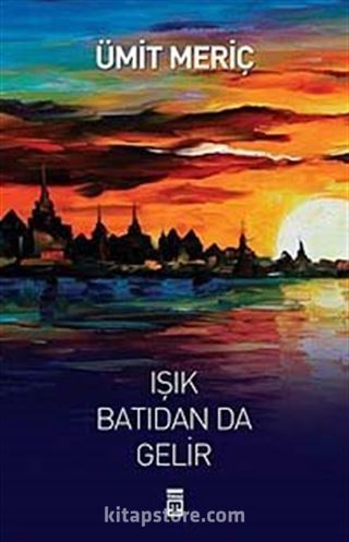 Işık Batıdan da Gelir