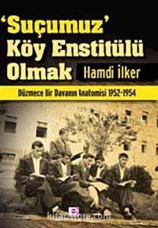 Suçumuz Köy Enstitülü Olmak