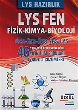 LYS Hazırlık LYS Fen Fizik-Kimya-Biyoloji / 46 Yılın Tün Soruları ve Ayrıntılı Çözümleri