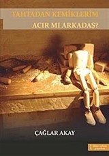 Tahtadan Kemiklerim Acır mı Arkadaş?