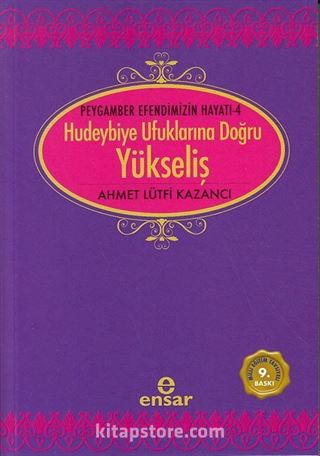 Yükseliş / Peygamber Efendimizin Hayatı -4 / Hudeybiye Ufuklarına Doğru