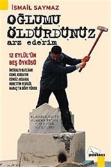 Oğlumu Öldürdünüz Arz Ederim