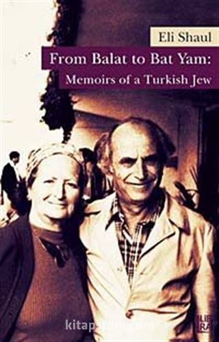 From Balat to Bat Yam: Memoirs of a Turkish Jew