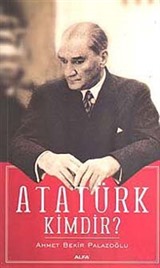 Atatürk Kimdir?