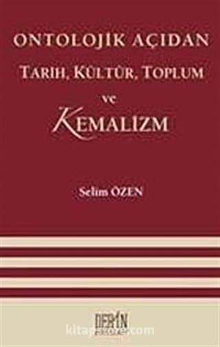 Ontolojik Açıdan Tarih, Kültür, Toplum ve Kemalizm