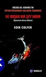 Otostopçunun Galaksi Rehberi / Ve Başka Bir Şey Daha