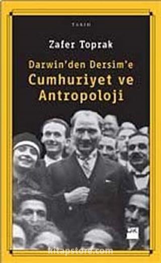 Cumhuriyet ve Antropoloji Darwin'den Dersime