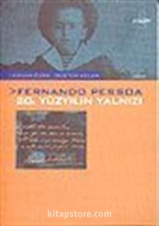 Fernando Pessoa 20. Yüzyılın Yalnızı