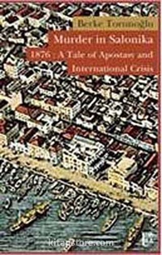 Murder in Salonika 1876: A Tale of Apostasy and International Crisis