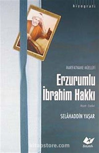 Marifetname Müellifi Erzurumlu İbrahim Hakkı / Hayatı-Eserleri