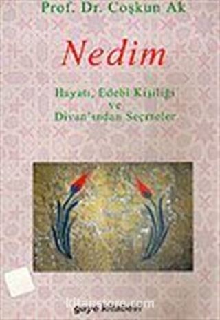 Nedim / Hayatı, Edebi Kişiliği ve Divan'ından Seçmeler