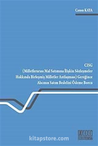 CISG (Milletlerarası Mal Satımına İlişkin Sözleşmeler Hakkında Birleşmiş Milletler Antlaşması) Gereğince Alıcının Satım Bedelini Ödeme Borcu