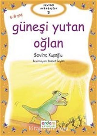 Güneşi Yutan Oğlan / Sevimli Arkadaşlar Dizisi -3