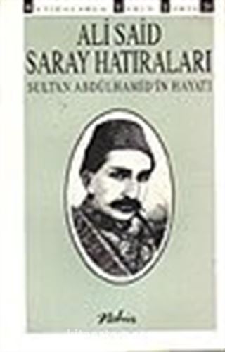 Saray Hatıraları / Sultan Abdülhamid'in Hayatı