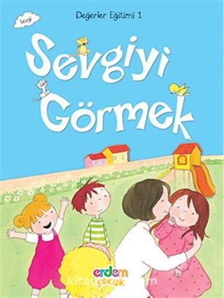 Sevgiyi Görmek / Değerler Eğitimi -1