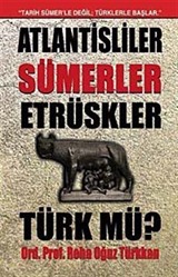 Atlantisliler Sümerler Etrüskler Türk mü?