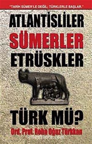 Atlantisliler Sümerler Etrüskler Türk mü?