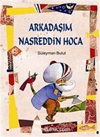 Arkadaşım Nasreddin Hoca