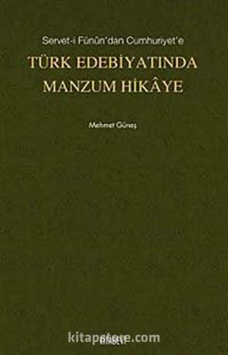 Servet-i Fünun'dan Cumhuriyet'e Türk Edebiyatında Manzum Hikaye