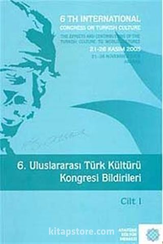 6.Uluslararası Türk Kültürü Kongresi Bildirileri / Cilt I