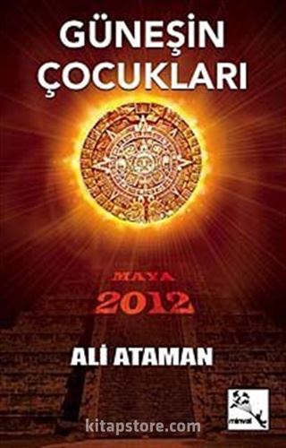 Güneşin Çocukları Maya 2012