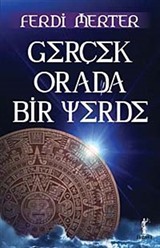 Gerçek Orada Bir Yerde