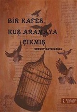 Bir Kafes Kuş Aramaya Çıkmış