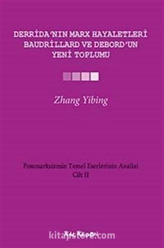 Derrida'nın Marx Hayaletleri, Baudrillard ve Debord'un Yeni Toplumu Cilt-2