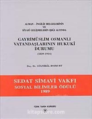 Alman-İngiliz Belgelerinin ve Siyasi Gelişmelerin Işığı Altında Gayri Müslim Osmanlı Vatandaşlarının Hukuki Durumu (1839-1914)