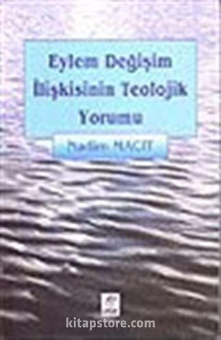 Eylem Değişim İlişkisinin Teolojik Yorumu