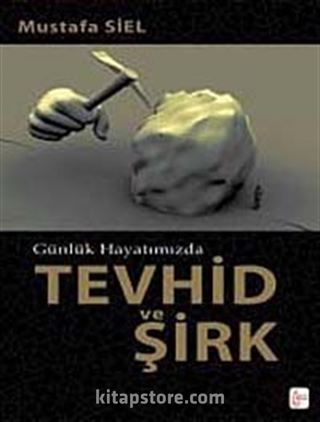 Günlük Hayatımızda Tevhid ve Şirk