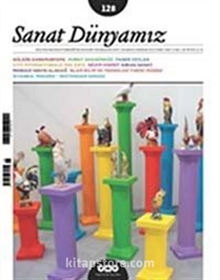 Sanat Dünyamız İki Aylık Kültür ve Sanat Dergisi Sayı:128 Mayıs-Haziran 2012