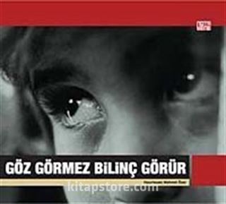 Göz Görmez Bilinç Görür