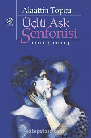 Üçlü Aşk Senfonisi (Toplu Şiirler 1)